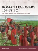 Legionario romano 109-58 a.C.: La época de Mario, Sula y Pompeyo el Grande - Roman Legionary 109-58 BC: The Age of Marius, Sulla and Pompey the Great