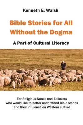 Historias bíblicas para todos sin dogma: Una parte de la alfabetización cultural - Bible Stories For All Without the Dogma: A Part of Cultural Literacy