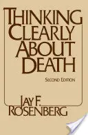 Pensar con claridad sobre la muerte - Segunda edición - Thinking Clearly about Death - Second Edition