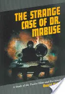 El extraño caso del Dr. Mabuse: Estudio de las doce películas y las cinco novelas - The Strange Case of Dr. Mabuse: A Study of the Twelve Films and Five Novels