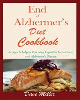 Libro de Cocina del Fin del Alzheimer: Recetas para Ayudar a Revertir el Deterioro Cognitivo y la Enfermedad de Alzheimer. - End Of Alzheimer Cookbook: Recipes to help in Reversing Cognitive Impairment and Alzheimer's Disease.