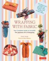 Envolver con tela: Su Guía Completa del Furoshiki - El Arte Japonés de Envolver - Wrapping with Fabric: Your Complete Guide to Furoshiki - The Japanese Art of Wrapping