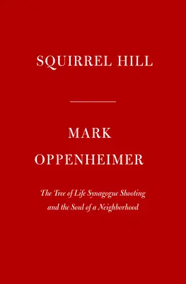 Squirrel Hill: El tiroteo de la sinagoga Árbol de la Vida y el alma de un barrio - Squirrel Hill: The Tree of Life Synagogue Shooting and the Soul of a Neighborhood