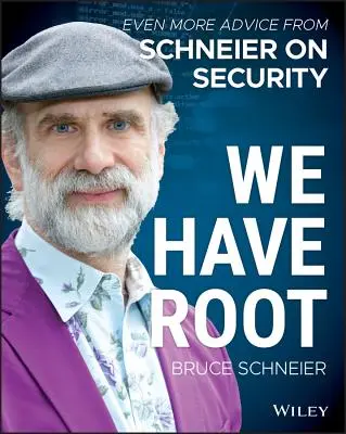 Tenemos raíz: Más consejos de Schneier sobre seguridad - We Have Root: Even More Advice from Schneier on Security