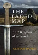 El mapa descolorido: Los reinos perdidos de Escocia - The Faded Map: The Lost Kingdoms of Scotland