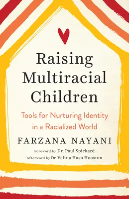 Criar a niños multirraciales: Herramientas para cultivar la identidad en un mundo racializado - Raising Multiracial Children: Tools for Nurturing Identity in a Racialized World