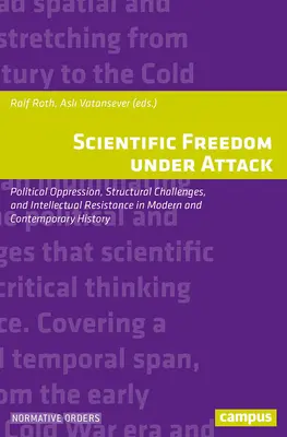 La libertad científica bajo ataque: Opresión política, desafíos estructurales y resistencia intelectual en la historia moderna y contemporánea - Scientific Freedom Under Attack: Political Oppression, Structural Challenges, and Intellectual Resistance in Modern and Contemporary History