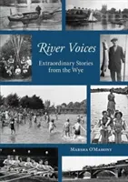 Voces del río - Historias extraordinarias del Wye - River Voices - Extraordinary Stories from the Wye