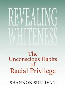 Revelando la blancura: Los hábitos inconscientes del privilegio racial - Revealing Whiteness: The Unconscious Habits of Racial Privilege