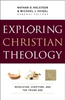 Explorando la Teología Cristiana, Volumen I: Revelación, Escritura y el Dios Trino - Exploring Christian Theology, Volume I: Revelation, Scripture, and the Triune God