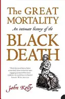 Gran Mortandad - Una historia íntima de la peste negra - Great Mortality - An Intimate History of the Black Death