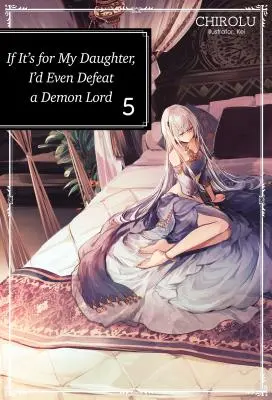 Si fuera por mi hija, incluso derrotaría a un Señor Demonio: Volumen 5 - If It's for My Daughter, I'd Even Defeat a Demon Lord: Volume 5