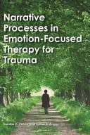 Procesos narrativos en la terapia del trauma centrada en las emociones - Narrative Processes in Emotion-Focused Therapy for Trauma