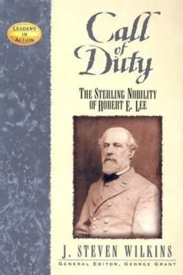 La llamada del deber: La nobleza de Robert E. Lee - Call of Duty: The Sterling Nobility of Robert E. Lee