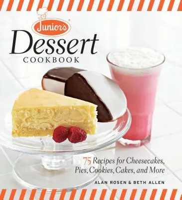 Junior's Dessert Cookbook: 75 Recetas de Tartas de Queso, Tartas, Galletas, Pasteles y Mucho Más - Junior's Dessert Cookbook: 75 Recipes for Cheesecakes, Pies, Cookies, Cakes, and More