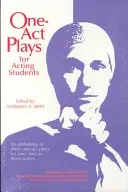 Obras de un solo acto para estudiantes de interpretación: Antología de obras cortas para uno, dos o tres actores - One-Act Plays for Acting Students: An Anthology of Short One-Act Plays for One, Two or Three Actors