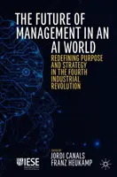 El futuro de la gestión en un mundo de IA: Redefinir el propósito y la estrategia en la cuarta revolución industrial - The Future of Management in an AI World: Redefining Purpose and Strategy in the Fourth Industrial Revolution