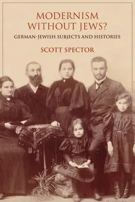 ¿Modernismo sin judíos? Sujetos e historias judeo-alemanas - Modernism Without Jews?: German-Jewish Subjects and Histories