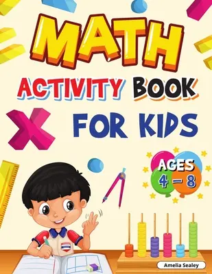 Libro de actividades matemáticas para niños de 4 a 8 años: Cuaderno de Matemáticas para Kindergarten y 1er Grado, Divertido Cuaderno de Matemáticas para Kindergarten para uso en el hogar o en clase. - Math Activity Book for Kids Ages 4-8: Kindergarten and 1st Grade Math Workbook, Fun Kindergarten Math Workbook for Homeschool or Class Use