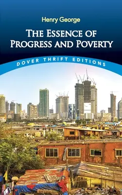 La esencia del progreso y la pobreza - The Essence of Progress and Poverty