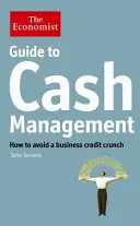 Guía del Economista sobre la gestión de tesorería - Cómo evitar la restricción del crédito empresarial - Economist Guide to Cash Management - How to avoid a business credit crunch