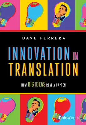 Innovación en la traducción: Cómo surgen realmente las grandes ideas - Innovation in Translation: How Big Ideas Really Happen