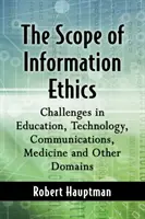 El alcance de la ética de la información: Desafíos en la educación, la tecnología, las comunicaciones, la medicina y otros ámbitos - The Scope of Information Ethics: Challenges in Education, Technology, Communications, Medicine and Other Domains