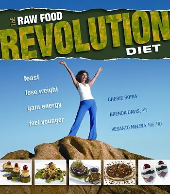 La Dieta de la Revolución de los Alimentos Crudos: Date un festín, pierde peso, gana energía, siéntete más joven - The Raw Food Revolution Diet: Feast, Lose Weight, Gain Energy, Feel Younger