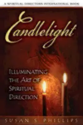 La luz de las velas: Iluminando el arte de la dirección espiritual - Candlelight: Illuminating the Art of Spiritual Direction