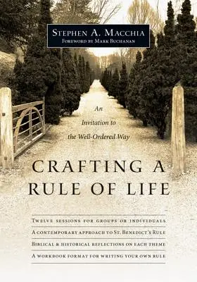 Crear una regla de vida: Una invitación al camino bien ordenado - Crafting a Rule of Life: An Invitation to the Well-Ordered Way