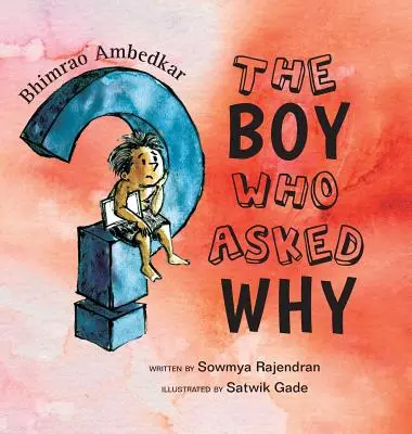 El niño que preguntó por qué: La historia de Bhimrao Ambedkar - The Boy Who Asked Why: The Story of Bhimrao Ambedkar