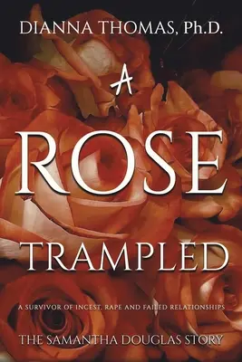 Una rosa pisoteada - A Rose Trampled