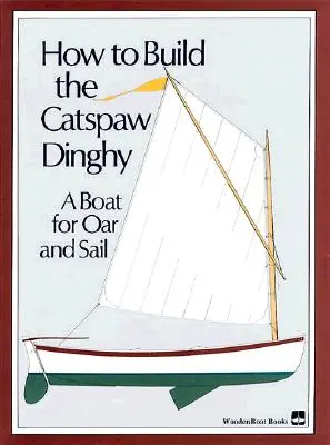 Cómo construir el Catspaw Dinghy: Un barco de remo y vela - How to Build the Catspaw Dinghy: A Boat for Oar and Sail