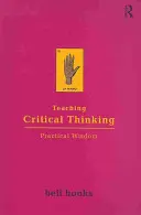 La enseñanza del pensamiento crítico: Sabiduría práctica - Teaching Critical Thinking: Practical Wisdom