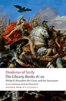 La Biblioteca, Libros 16-20: Filipo II, Alejandro Magno y los sucesores - The Library, Books 16-20: Philip II, Alexander the Great, and the Successors