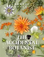 El botánico accidental: Un libro de flores deconstruido - The Accidental Botanist: A Deconstructed Flower Book