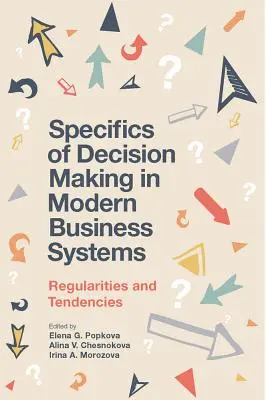 Particularidades de la Toma de Decisiones en los Sistemas Empresariales Modernos: Regularidades y tendencias - Specifics of Decision Making in Modern Business Systems: Regularities and Tendencies