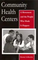 Centros de salud comunitarios: Un movimiento y las personas que lo hicieron posible - Community Health Centers: A Movement and the People Who Made It Happen