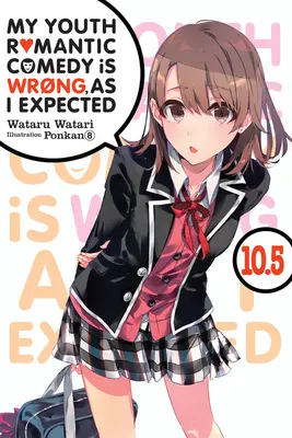 My Youth Romantic Comedy Is Wrong, as I Expected, Vol. 10.5 (Novela Ligera) - My Youth Romantic Comedy Is Wrong, as I Expected, Vol. 10.5 (Light Novel)