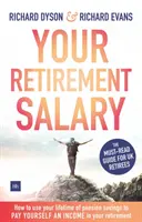 Su salario de jubilación - Cómo utilizar los ahorros de toda una vida para pagarse una renta durante la jubilación - Your Retirement Salary - How to use your lifetime of pension savings to pay yourself an income in your retirement