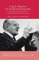Luigi L. Pasinetti: Una biografía intelectual: Líder académico y constructor del sistema de la Escuela de Economía de Cambridge - Luigi L. Pasinetti: An Intellectual Biography: Leading Scholar and System Builder of the Cambridge School of Economics