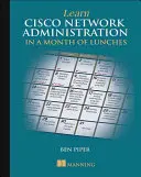 Aprenda Administración de Redes Cisco en un Mes de Almuerzos - Learn Cisco Network Administration in a Month of Lunches