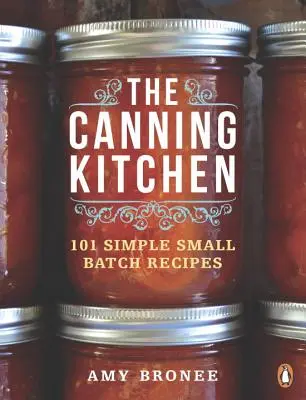 La cocina de las conservas: 101 recetas sencillas en pequeños lotes - The Canning Kitchen: 101 Simple Small Batch Recipes