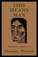 Ishi significa hombre: Ensayos sobre los nativos americanos - Ishi Means Man: Essays on Native Americans