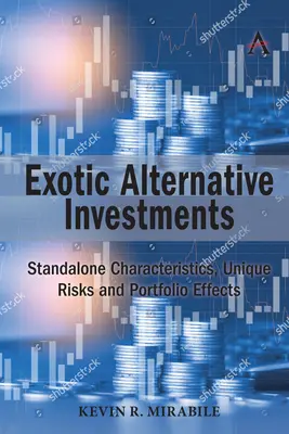 Inversiones alternativas exóticas: Características autónomas, riesgos únicos y efectos de cartera - Exotic Alternative Investments: Standalone Characteristics, Unique Risks and Portfolio Effects