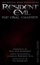 Resident Evil: El capítulo final (la novela oficial de la película) - Resident Evil: The Final Chapter (the Official Movie Novelization)