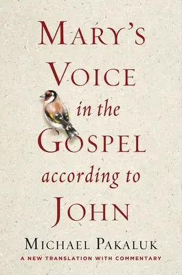 La voz de María en el Evangelio según San Juan: nueva traducción comentada - Mary's Voice in the Gospel According to John: A New Translation with Commentary