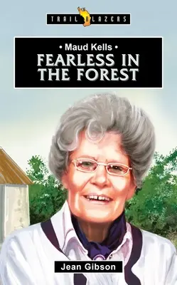 Maud Kells Fearless in the Forest - Maud Kells: Fearless in the Forest