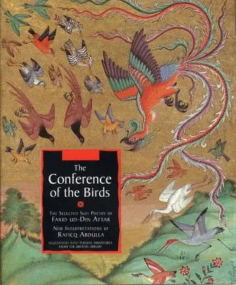 La conferencia de los pájaros: La poesía sufí seleccionada de Farid Ud-Din Attar - The Conference of the Birds: The Selected Sufi Poetry of Farid Ud-Din Attar