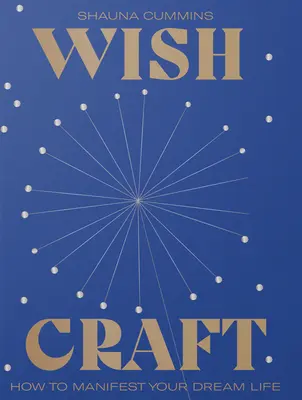 Wishcraft: Una guía para manifestar un futuro positivo - Wishcraft: A Guide to Manifesting a Positive Future